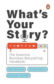 What's Your Story?: The Essential Busine